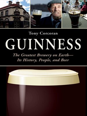 cover image of Guinness: the Greatest Brewery on Earth—Its History, People, and Beer